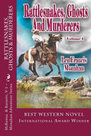 Knjiga Rattlesnakes, Ghosts and Murderers: Volume 1: McKenna and Barnett Len Francis Monahan