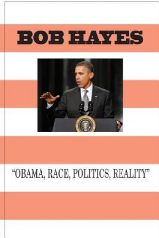 Kniha Obama-Race, Politics, And Reality Bob Hayes