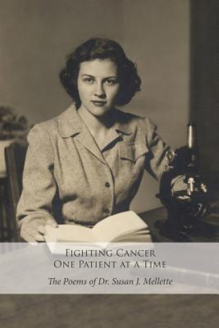 Kniha Fighting Cancer One Patient at a Time: The Poems of Dr. Susan Mellette Natalie a Miller-Moore