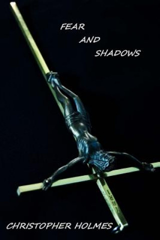 Kniha Fear and Shadows Christopher Holmes