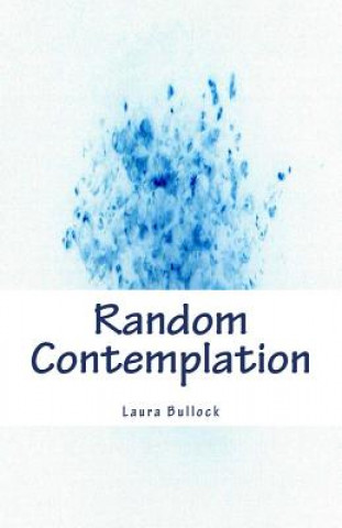 Knjiga Random Contemplation Laura Bullock