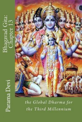 Książka Bhagavad Gita: Chapter 13: the Global Dharma for the Third Millennium Parama Karuna Devi