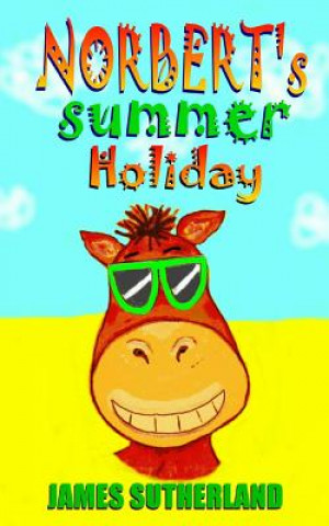 Knjiga Norbert's Summer Holiday James Sutherland