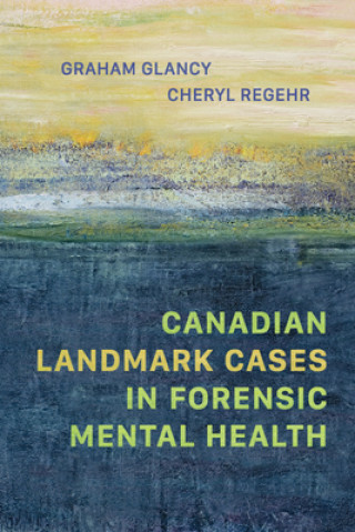 Kniha Canadian Landmark Cases in Forensic Mental Health Cheryl Regehr