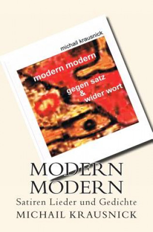 Könyv Modern Modern: GegenSatz und WiderWort / Satiren, Lieder und Gedichte Michail Krausnick