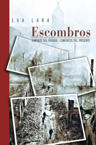 Könyv Escombros: Caminos del pasado - Cimientos del presente Eva Lara