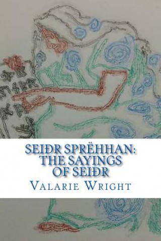 Książka Seidhr Sprehhan: The Sayings of Seidhr Valarie Wright