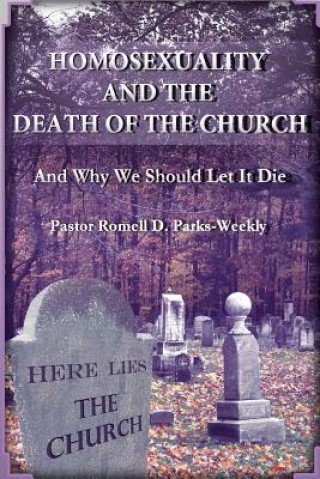 Kniha Homosexuality and the Death of the Church Pastor Romell Parks-Weekly