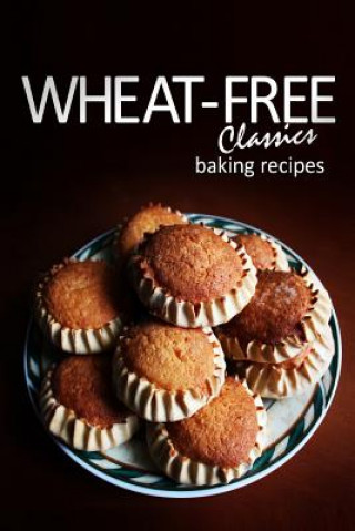 Carte Wheat-Free Classics - Baking Recipes Wheat-Free Classics Books