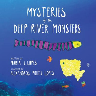 Libro Mysteries of the Deep River Monsters Alexandros Politis Lopes Illust