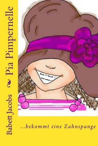 Kniha Pia Pimpernelle: ...bekommt eine Zahnspange Babett Jacobs