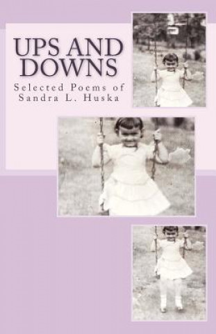 Книга Ups and Downs: Selected Poems of Sandra L. Huska Sandra L Huska