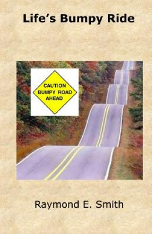 Kniha Life's Bumpy Ride Raymond E Smith