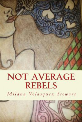 Knjiga Not Average Rebels Milana Velasquez Stewart