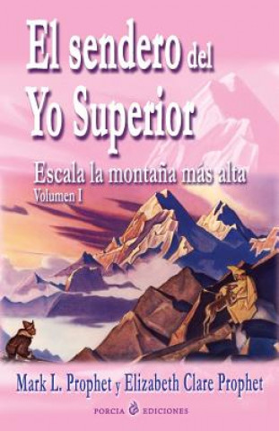 Kniha El sendero del Yo Superior: Escala la montana mas alta Elizabeth Clare Prophet