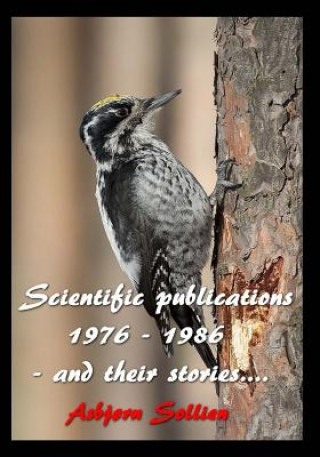 Carte Scientific publications 1976 - 1986 - and their stories... Asbjorn Sollien