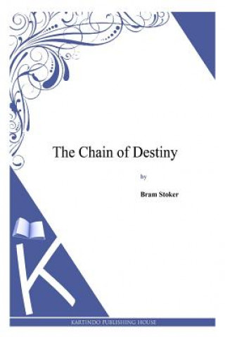 Kniha The Chain of Destiny Bram Stoker