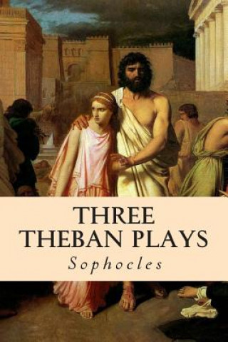 Carte Three Theban Plays: Oedipus the King; Oedipus at Colonus; Antigone F Storr