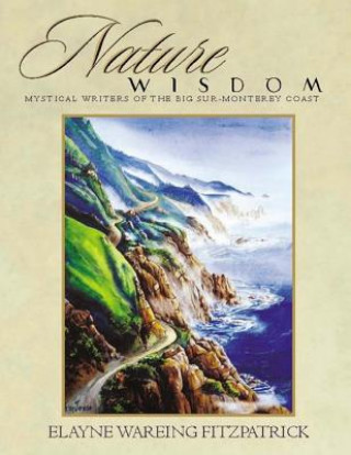 Kniha Nature Wisdom: Mystical Writers of the Big Sur-Monterey Coast Elayne Wareing Fitzpatrick