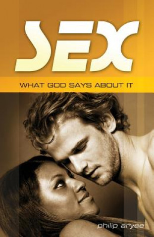 Knjiga Sex: What God Says About it Philip Aryee