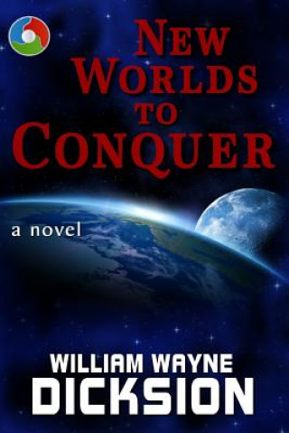 Könyv New Worlds to Conquer William Wayne Dicksion