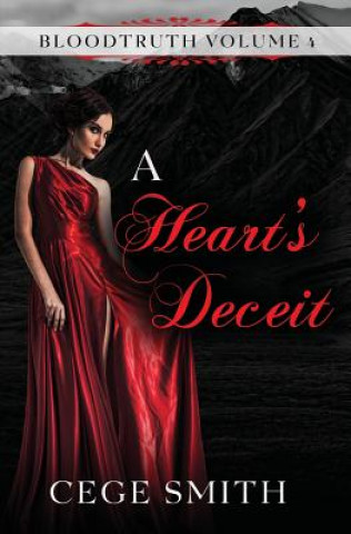 Kniha A Heart's Deceit (Bloodtruth #4) Cege Smith