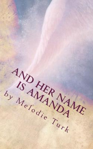 Knjiga And Her Name is Amanda Melodie Turk