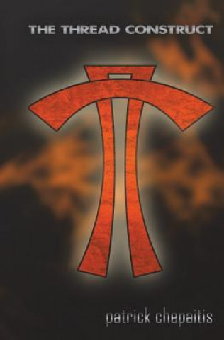 Knjiga The Thread Construct Patrick Chepaitis