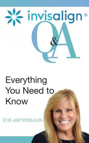 Carte Invisalign: Questions and Answers Janet Stoess-Allen