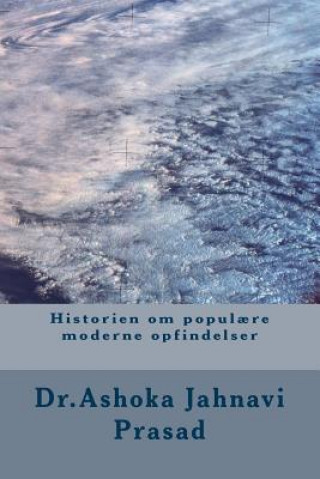 Kniha Historien om popul?re moderne opfindelser Ashoka Jahnavi Prasad