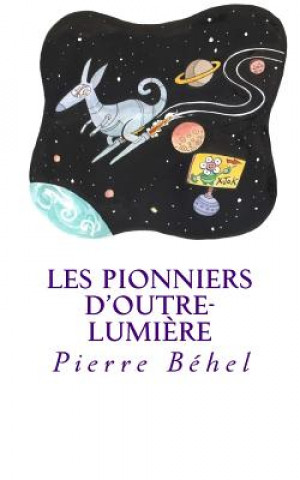 Kniha Les pionniers d'outre-lumi?re Pierre Behel