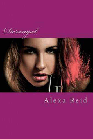 Knjiga Deranged Alexa Reid