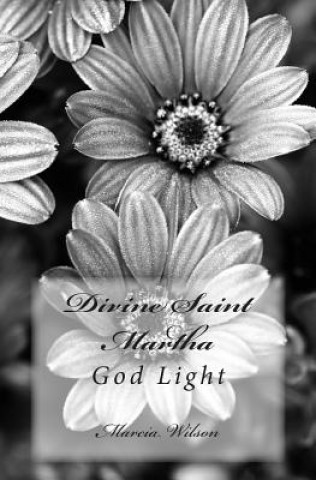 Kniha Divine Saint Martha: God Light Marcia Wilson