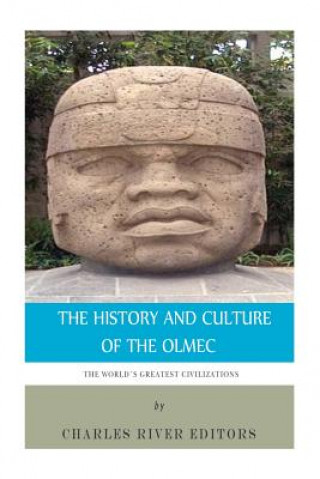 Carte The World's Greatest Civilizations: The History and Culture of the Olmec Charles River Editors