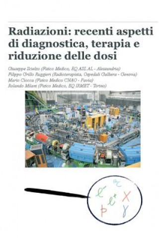 Carte Radiazioni: recenti aspetti di diagnostica, terapia e riduzione delle dosi Filippo Grillo Ruggieri