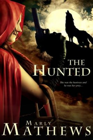 Kniha The Hunted Marly Mathews