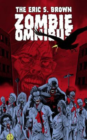 Carte The Eric S. Brown Zombie Omnibus Eric S Brown