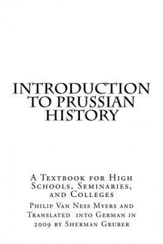 Kniha Introduction to Prussian History: A Textbook for High Schools, Seminaries, and Colleges Sherman Gruber