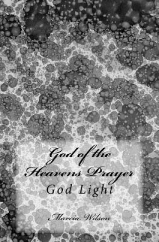 Könyv God of the Heavens Prayer: God Light Marcia Wilson