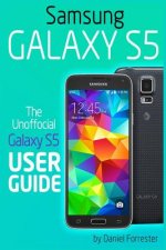 Könyv Samsung Galaxy S5: The Unofficial Galaxy S5 User Guide Daniel Forrester
