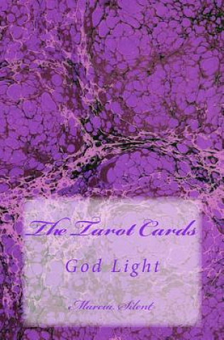 Könyv The Tarot Cards: God Light Marcia B Silent