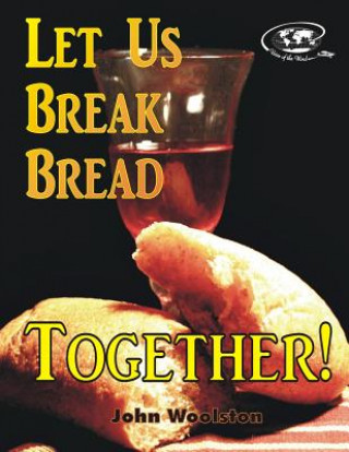 Knjiga Let Us Break Bread Together! John Woolston