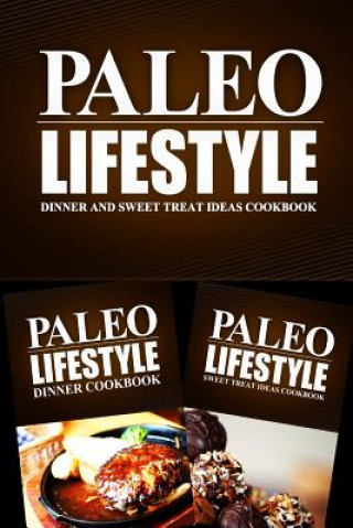 Kniha Paleo Lifestyle - Dinner and Sweet Treat Ideas Cookbook: Modern Caveman CookBook for Grain Free, Low Carb, Sugar Free, Detox Lifestyle Paleo Lifestyle 2 Book