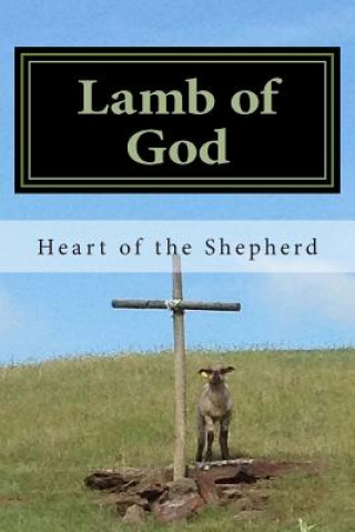 Knjiga Lamb of God: Bible Study Heart of the Shepherd