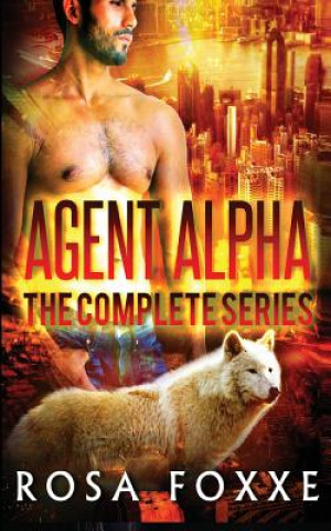 Carte Agent Alpha: The Complete Series Rosa Foxxe