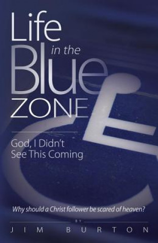 Carte Life in the Blue Zone: God, I didn't see this coming Jim Burton