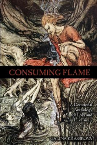Книга Consuming Flame: A Devotional Anthology for Loki and His Family Galina Krasskova