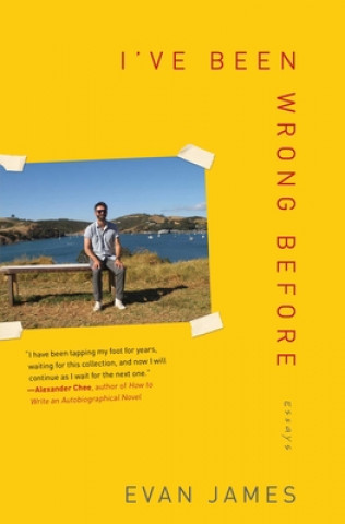 Knjiga I've Been Wrong Before: Essays Evan James