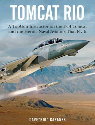 Книга Tomcat Rio: A Topgun Instructor on the F-14 Tomcat and the Heroic Naval Aviators Who Flew It 
