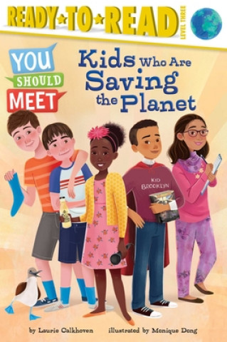 Könyv Kids Who Are Saving the Planet: Ready-To-Read Level 3 Monique Dong